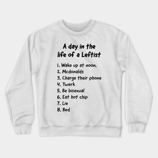 A day in the life of a Leftist Crewneck Sweatshirt by garbagetshirts